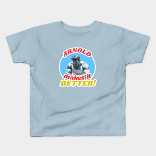 Arnold Makes it Better! Kids T-Shirt